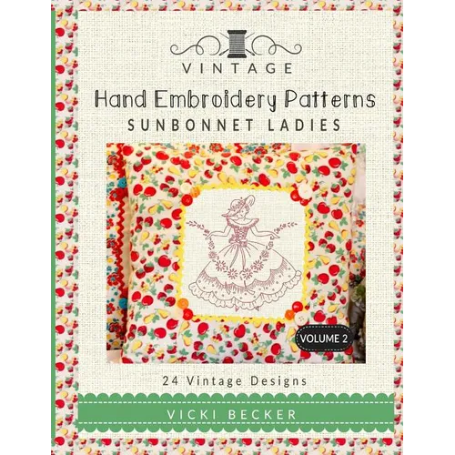 Vintage Hand Embroidery Patterns Sunbonnet Ladies: 24 Authentic Vintage Designs - Paperback