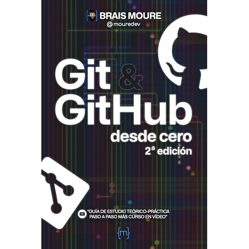 Git y GitHub desde cero: Guía de estudio teórico-práctica paso a paso más curso en vídeo - Paperback