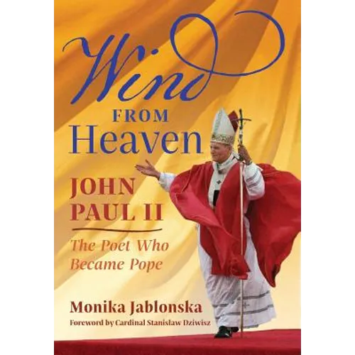 Wind From Heaven: John Paul II-The Poet Who Became Pope - Hardcover