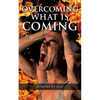 Overcoming What is Coming - Paperback