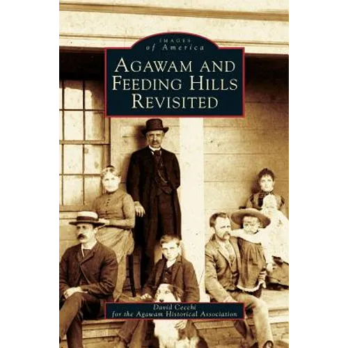 Agawam and Feeding Hills Revisited - Hardcover