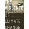 The Violence of Climate Change: Lessons of Resistance from Nonviolent Activists - Paperback