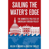 Sailing the Water's Edge: The Domestic Politics of American Foreign Policy - Paperback