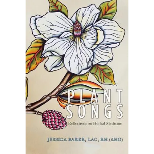 Plant Songs: Reflections on Herbal Medicine - Paperback