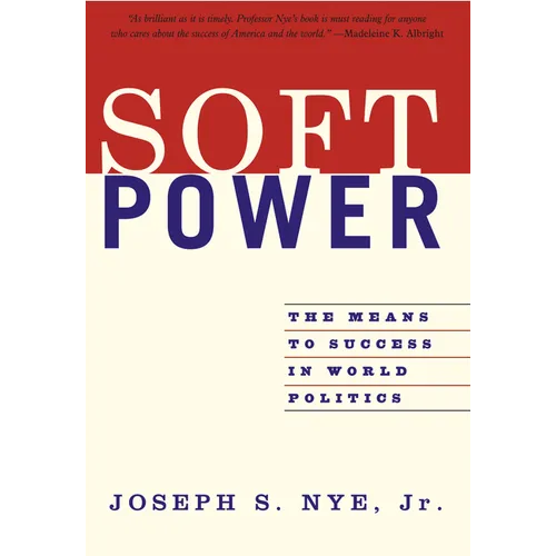 Soft Power: The Means to Success in World Politics - Paperback