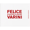 Felice Varni: D'Un Site a l'Autre - Hardcover
