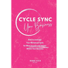 Cycle Sync Your Business: How to Leverage Your Menstrual Cycle for More Income and Impact Within Your Business - Paperback