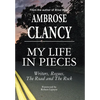 My Life In Pieces-Writers, Rogues, The Road and The Rock - Hardcover