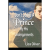 Don't Judge A Prince By His Undergarments: Another MM arranged marriages between a King and Prince - Paperback