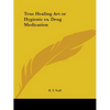 True Healing Art or Hygienic vs. Drug Medication - Paperback