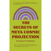 The Secrets of Meta-Cosmic Projection - Hardcover