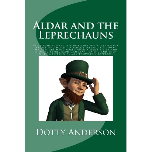 Aldar and the Leprechauns: False rumors make life difficult for a leprechaun family who moves to Aldar's Iceland elf town. Matters are made worse - Paperback