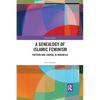 A Genealogy of Islamic Feminism: Pattern and Change in Indonesia - Paperback