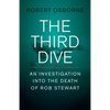 The Third Dive: An Investigation Into the Death of Rob Stewart - Hardcover