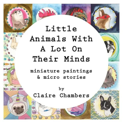 Little Animals With A Lot On Their Minds: Miniature Paintings and Micro Stories - Paperback