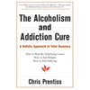 The Alcoholism and Addiction Cure: A Holistic Approach to Total Recovery - Paperback