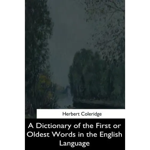 A Dictionary of the First or Oldest Words in the English Language - Paperback