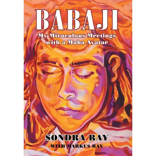 Babaji: My Miraculous Meetings with a Maha Avatar - Hardcover
