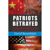 Patriots Betrayed: A Soldier, Scholar, Spy's Warning about America's Leadership Crisis - Paperback