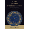 The Art of Chart Interpretation: A Step-By-Step Method for Analyzing, Synthesizing, and Understanding the Birth Chart - Paperback