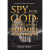 Spy for God: No Weapon Formed Shall Prosper - Hardcover