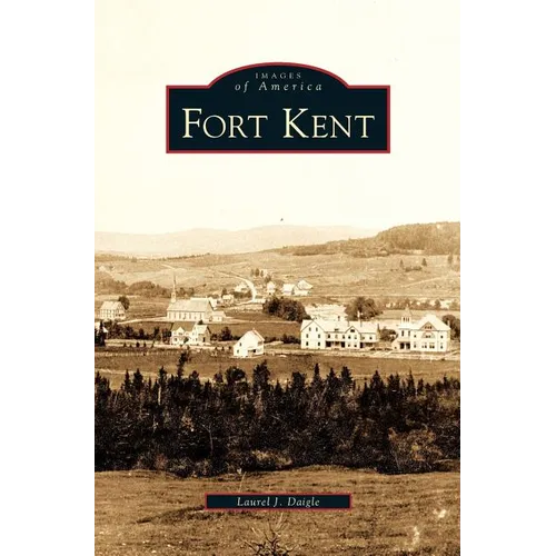 Fort Kent - Hardcover