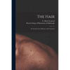 The Hair: Its Growth, Care, Diseases, and Treatment - Paperback