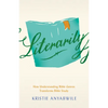 Literarily: How Understanding Bible Genres Transforms Bible Study - Paperback