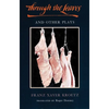 Through the Leaves and Other Plays - Paperback