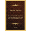 You And The Stars: Your Star Guide To Happiness, How Astrology Can Help You Win Love, Wealth And Fame - Paperback