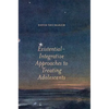 Existential-Integrative Approaches to Treating Adolescents - Hardcover