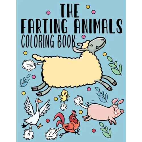The Farting Animals Coloring Book: Funny Farting Animals Coloring Book for Adult & Kids With Funny Farting Quotes - Paperback