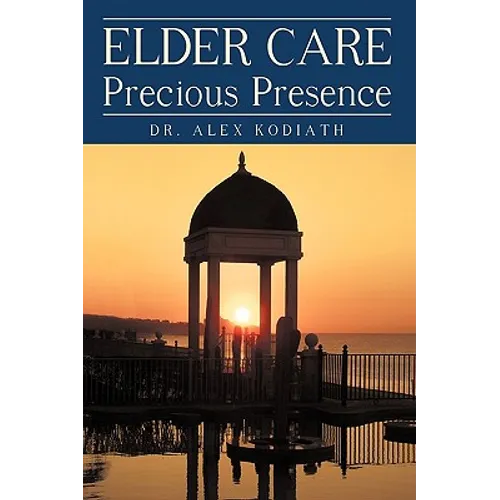 Elder Care: Precious Presence - Hardcover