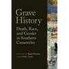 Grave History: Death, Race, and Gender in Southern Cemeteries - Paperback