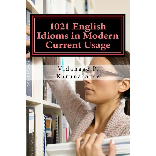 1021 English Idioms in Modern Current Usage - Paperback