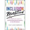 Inclusion Revolution: The Essential Guide to Dismantling Racial Inequity in the Workplace - Hardcover