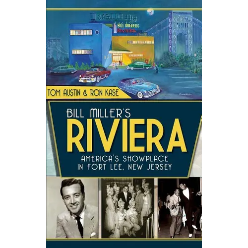 Bill Miller's Riviera: America's Showplace in Fort Lee, New Jersey - Hardcover