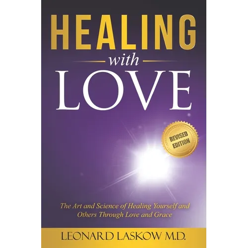 Healing With Love: The Art and Science of Healing Yourself and Others through Love and Grace - Paperback