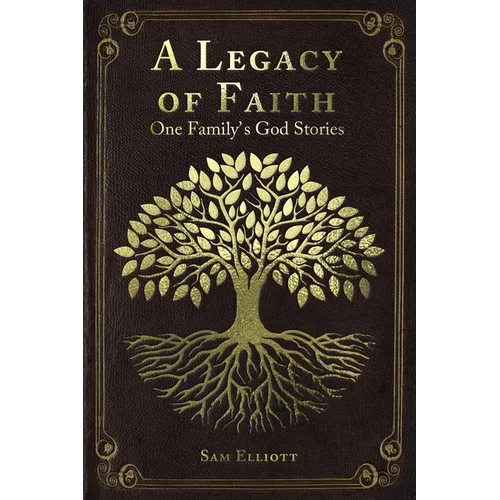 A Legacy of Faith: One Family's God Stories - Paperback