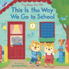This Is the Way We Go to School: (A Classic Nursery Rhyme Board Book with Interactive Sliders and Qr Code for Instrumental and Vocal Versions - For Ba - Board Book
