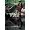 "if You Leave Us Here, We Will Die": How Genocide Was Stopped in East Timor - Paperback