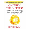 On With The Butter: Spread More Living onto Everyday Life - Paperback