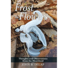 Frost Flowers: Thoughts and Observations from the Heartland - Hardcover