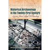 Historical Archaeology in the Twenty-First Century: Lessons from Colonial Williamsburg - Hardcover
