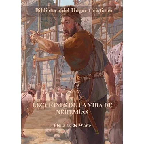 Lecciones de la Vida de Nehemías: Letra Grande, Porciones del Gran Conflicto con guía de estudio al final de cada capítulo - Paperback