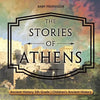 The Stories of Athens - Ancient History 5th Grade Children's Ancient History - Paperback