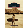 Surfing in Hawai'i: 1778-1930 - Hardcover