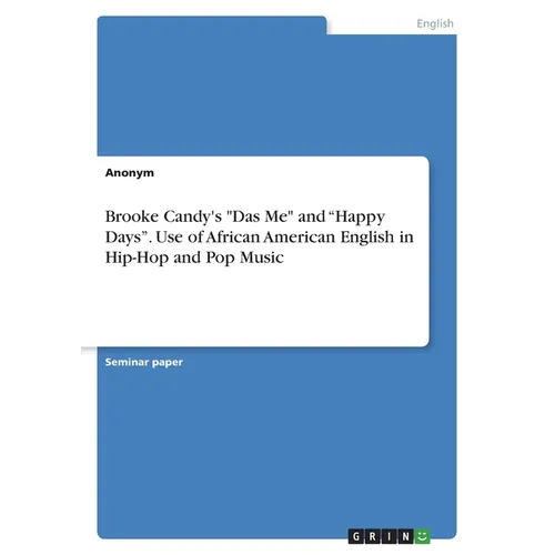 Brooke Candy's "Das Me" and "Happy Days". Use of African American English in Hip-Hop and Pop Music - Paperback