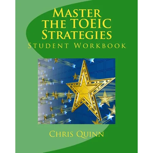 Master the TOEIC: Strategies Student Workbook: Effective Techniques and Methods to improve your TOEIC test score - Paperback