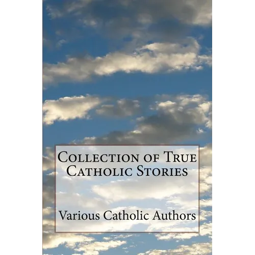 Collection of True Catholic Stories - Paperback